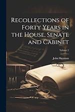 Recollections of Forty Years in the House, Senate and Cabinet; Volume 2 