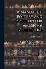 A Manual of Pottery and Porcelain for American Collectors 