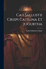 Caii Sallustii Crispi Catilina et Jugurtha 