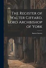 The Register of Walter Giffard, Lord Archbishop of York 
