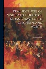Reminiscences of Visit Battle Fields of Sedan, Gravelotte, Spechren, and Worth 