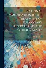 Rational Immunisation in the Treatment of Pulmonary Tuberculosis and Other Diseases 
