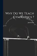Why do we Teach Gymnastics ? 