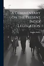 A Commentary on the Present Index Legislation 