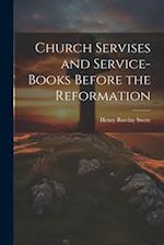 Church Servises and Service-Books Before the Reformation 