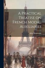 A Practical Treatise on French Modal Auxiliaries 