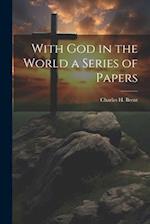 With God in the World a Series of Papers 