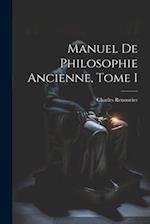 Manuel de Philosophie Ancienne, Tome I 