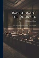 Imprisonment for Debts Bill: Two Sides to a Question, Debtor Versus Creditor 