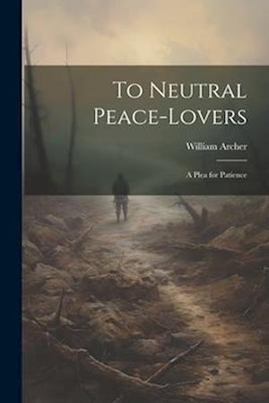 To Neutral Peace-Lovers: A Plea for Patience