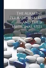 The Alkaline Permanganates, and Their Medicinal Uses 