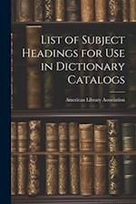 List of Subject Headings for Use in Dictionary Catalogs 