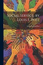 Social Service, by Louis F. Post 