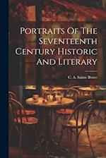 Portraits Of The Seventeenth Century Historic And Literary 