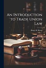 An Introduction to Trade Union Law 