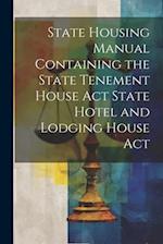 State Housing Manual Containing the State Tenement House Act State Hotel and Lodging House Act 