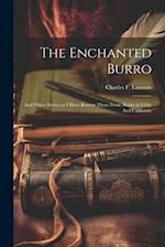 The Enchanted Burro: And Other Stories as I Have Known Them From Maine to Chile And California 