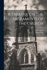 A Treatise on the Sacraments of the Church 