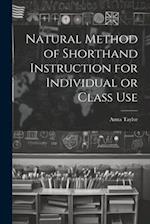 Natural Method of Shorthand Instruction for Individual or Class Use 