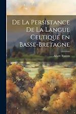 De la Persistance de la Langue Celtique en Basse-Bretagne