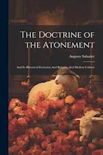The Doctrine of the Atonement: And its Historical Evolution And Religion And Modern Culture 