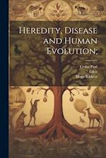 Heredity, Disease and Human Evolution; 