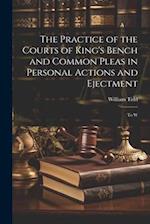 The Practice of the Courts of King's Bench and Common Pleas in Personal Actions and Ejectment: To W 