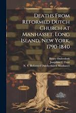 Deaths From Reformed Dutch Church at Manhasset, Long Island, New York, 1790-1840 