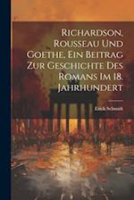 Richardson, Rousseau und Goethe, ein Beitrag zur Geschichte des Romans im 18. Jahrhundert