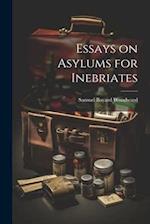 Essays on Asylums for Inebriates 