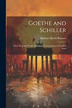 Goethe and Schiller; Their Lives and Works, Including a Commentary on Goethe's Faust 