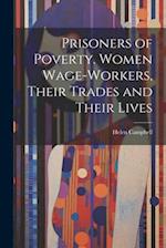 Prisoners of Poverty. Women Wage-Workers, Their Trades and Their Lives 