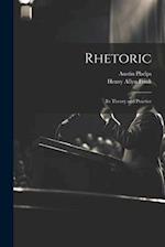 Rhetoric; its Theory and Practice 