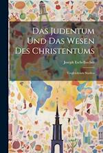 Das Judentum und Das Wesen Des Christentums; Vergleichende Studien