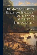 The Massachusetts Election Sermons, An Essay in Descriptive Bibliography 