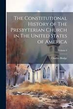 The Constitutional History of The Presbyterian Church in The United States of America; Volume I 