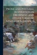 Prone and Postural Respiration in Drowning and Other Forms of Apnœa or Suspended 