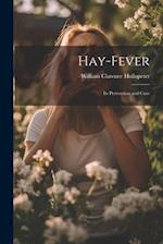 Hay-Fever: Its Prevention and Cure 