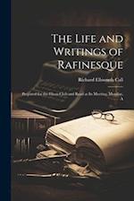 The Life and Writings of Rafinesque: Prepared for the Filson Club and Read at its Meeting, Monday, A 
