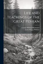 Life and Teachings of the Great Persian 