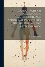 Care of Patients Undergoing Gynecologic and Abdominal Procedures, Before, During, and After Operatio 