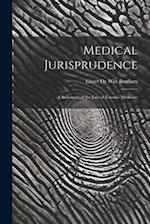 Medical Jurisprudence; a Statement of the law of Forensic Medicine 