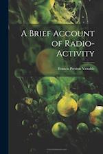 A Brief Account of Radio-activity 