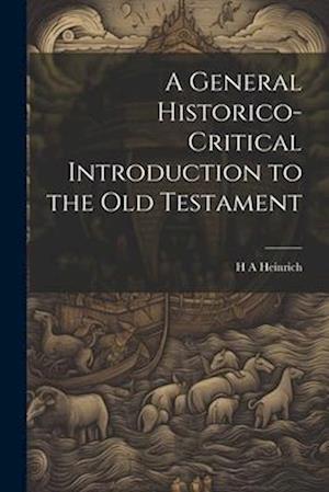 A General Historico-Critical Introduction to the Old Testament