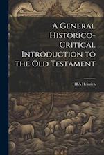 A General Historico-Critical Introduction to the Old Testament 