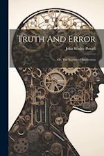 Truth And Error; or, The Science of Intellection 