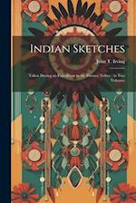 Indian Sketches: Taken During an Expedition to the Pawnee Tribes : in two Volumes 