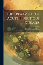 The Treatment of Acute Infectious Diseases 