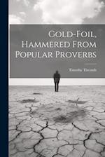 Gold-Foil, Hammered From Popular Proverbs 