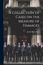 A Collection of Cases on the Measure of Damages 